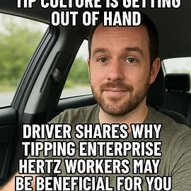 Tip Culture is Getting Out of Hand: Driver Shares Why Tipping Enterprise & Hertz Workers May Be Beneficial for You
