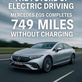 The Future of Electric Driving: Mercedes EQS Completes 749 Miles Without Charging